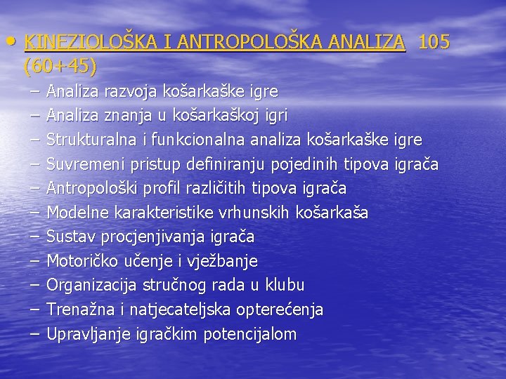 • KINEZIOLOŠKA I ANTROPOLOŠKA ANALIZA 105 (60+45) – – – Analiza razvoja košarkaške • KINEZIOLOŠKA I ANTROPOLOŠKA ANALIZA 105 (60+45) – – – Analiza razvoja košarkaške