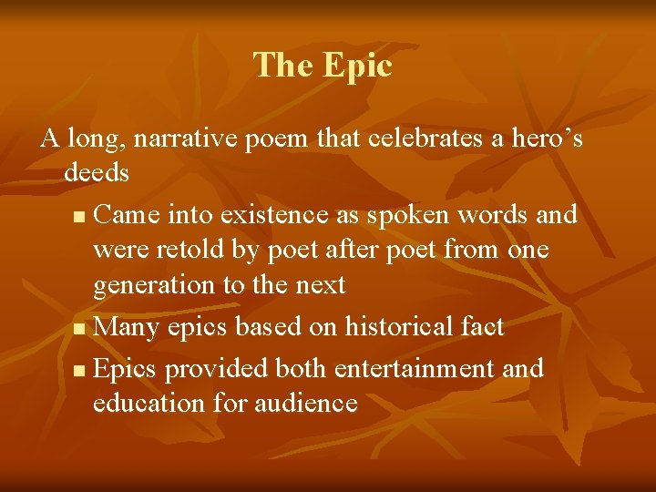 The Epic A long, narrative poem that celebrates a hero’s deeds n Came into