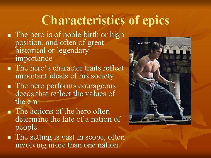 Characteristics of epics n n n The hero is of noble birth or high