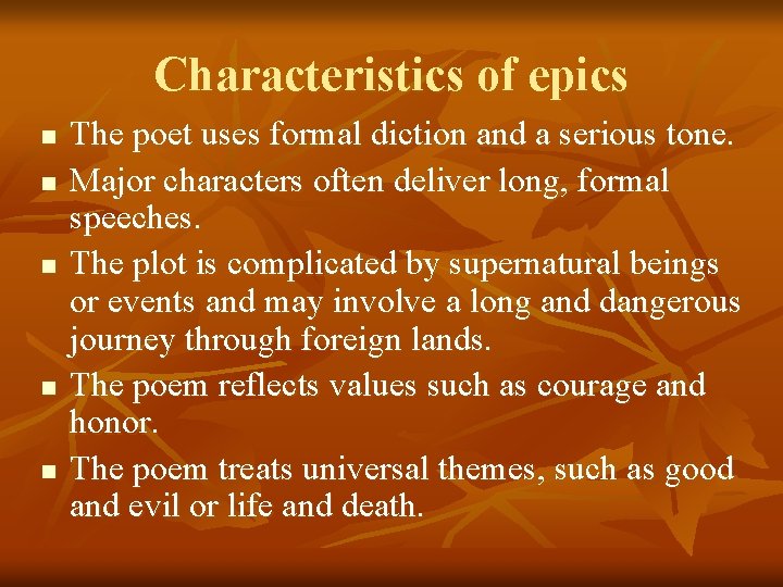 Characteristics of epics n n n The poet uses formal diction and a serious