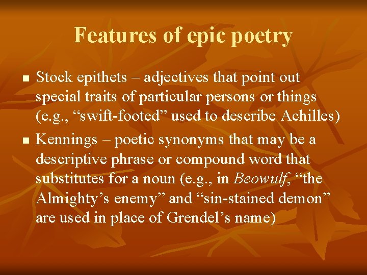 Features of epic poetry n n Stock epithets – adjectives that point out special