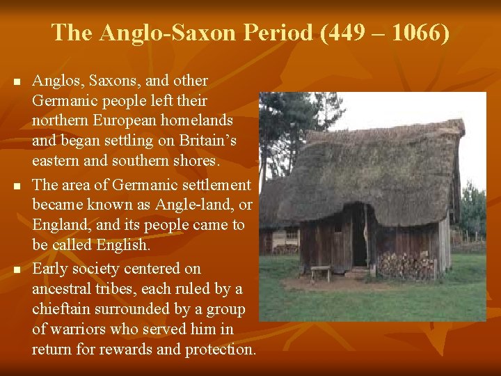 The Anglo-Saxon Period (449 – 1066) n n n Anglos, Saxons, and other Germanic