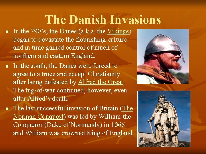 The Danish Invasions n n n In the 790’s, the Danes (a. k. a.