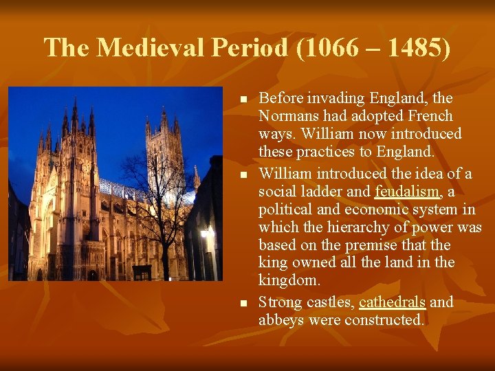 The Medieval Period (1066 – 1485) n n n Before invading England, the Normans