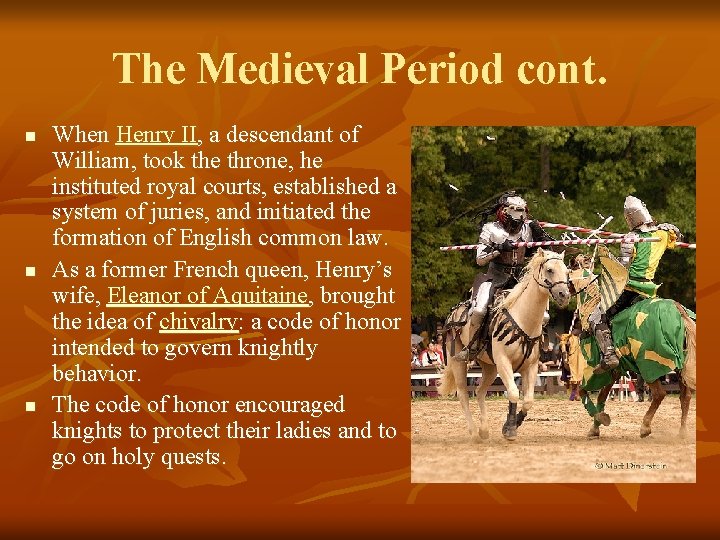 The Medieval Period cont. n n n When Henry II, a descendant of William,