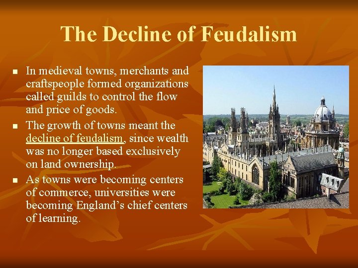 The Decline of Feudalism n n n In medieval towns, merchants and craftspeople formed