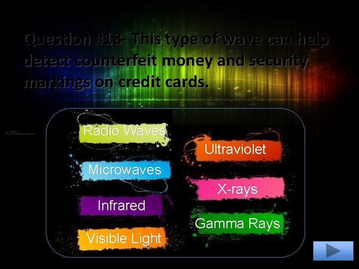Question #18 - This type of wave can help detect counterfeit money and security Question #18 - This type of wave can help detect counterfeit money and security