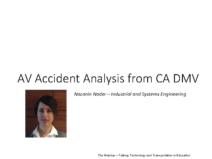 AV Accident Analysis from CA DMV Nazanin Nader – Industrial and Systems Engineering T