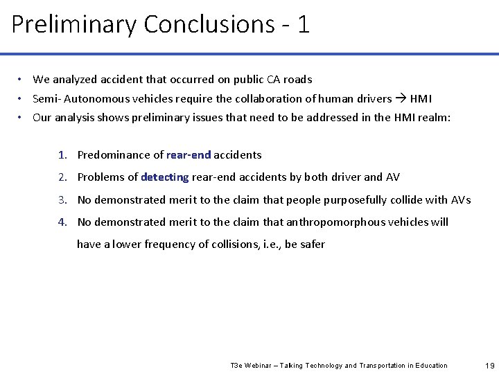 Preliminary Conclusions - 1 • We analyzed accident that occurred on public CA roads