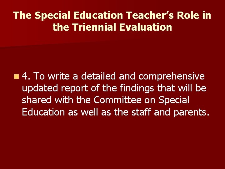 The Special Education Teacher’s Role in the Triennial Evaluation n 4. To write a