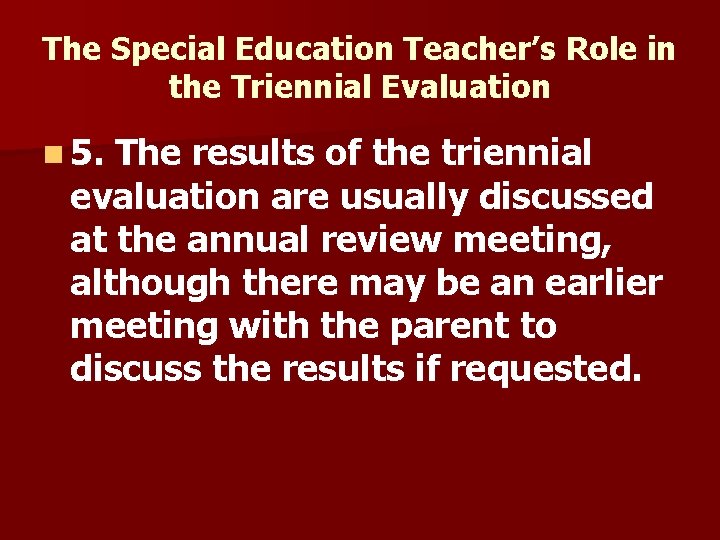 The Special Education Teacher’s Role in the Triennial Evaluation n 5. The results of