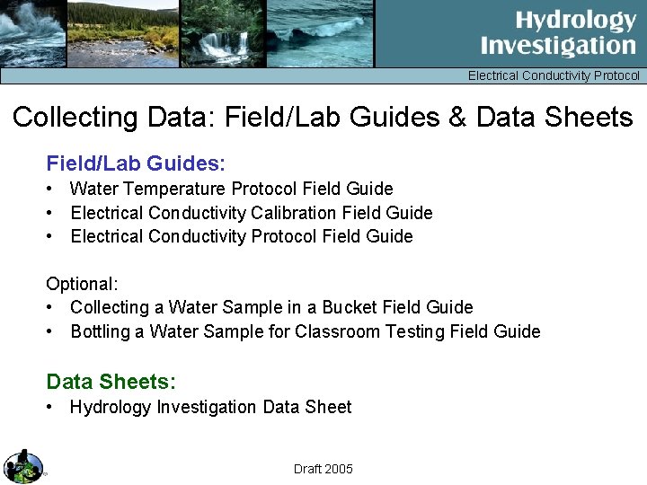 Electrical Conductivity Protocol Collecting Data: Field/Lab Guides & Data Sheets Field/Lab Guides: • Water