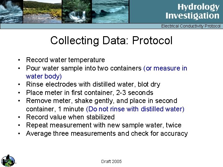 Electrical Conductivity Protocol Collecting Data: Protocol • Record water temperature • Pour water sample