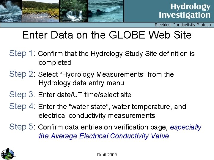 Electrical Conductivity Protocol Enter Data on the GLOBE Web Site Step 1: Confirm that