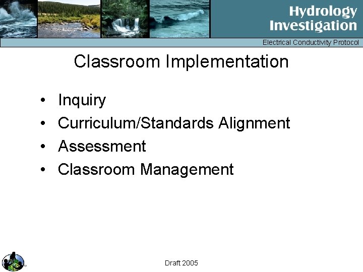 Electrical Conductivity Protocol Classroom Implementation • • Inquiry Curriculum/Standards Alignment Assessment Classroom Management Draft