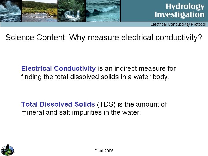 Electrical Conductivity Protocol Science Content: Why measure electrical conductivity? Electrical Conductivity is an indirect