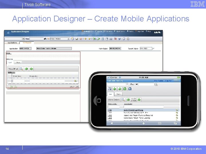 Tivoli Software Application Designer – Create Mobile Applications 14 © 2010 IBM Corporation 