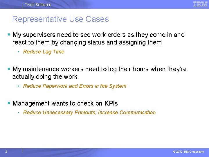 Tivoli Software Representative Use Cases § My supervisors need to see work orders as