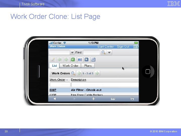 Tivoli Software Work Order Clone: List Page 20 © 2010 IBM Corporation 