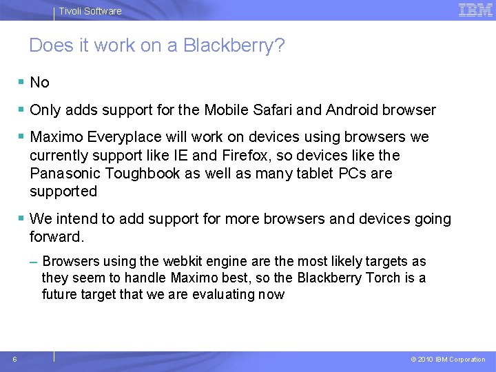 Tivoli Software Does it work on a Blackberry? § No § Only adds support