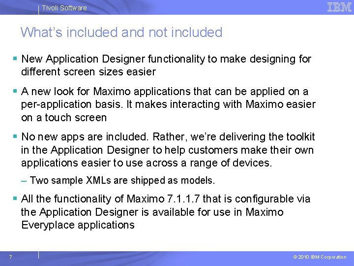 Tivoli Software What’s included and not included § New Application Designer functionality to make