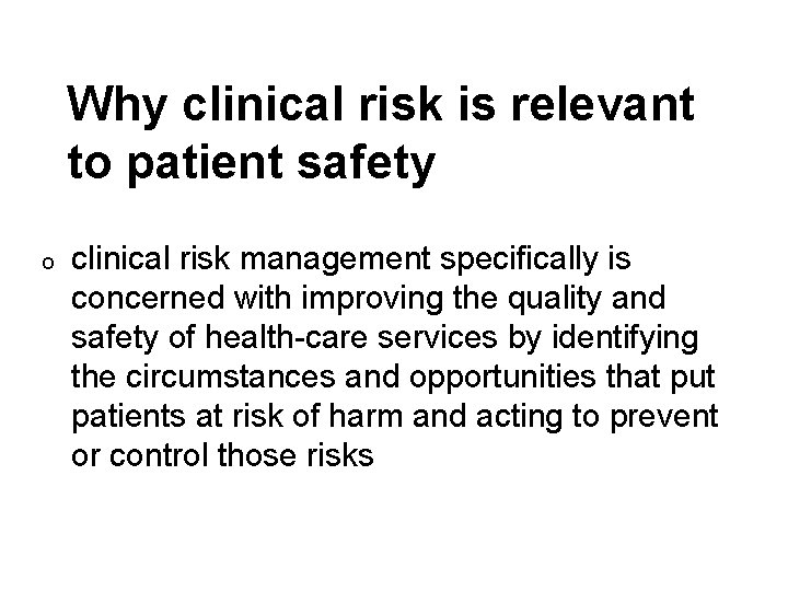 Why clinical risk is relevant to patient safety o clinical risk management specifically is