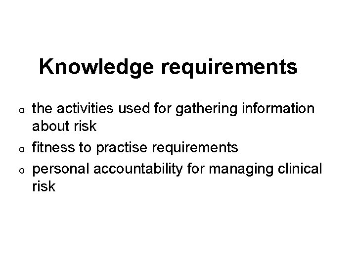 Knowledge requirements o o o the activities used for gathering information about risk fitness