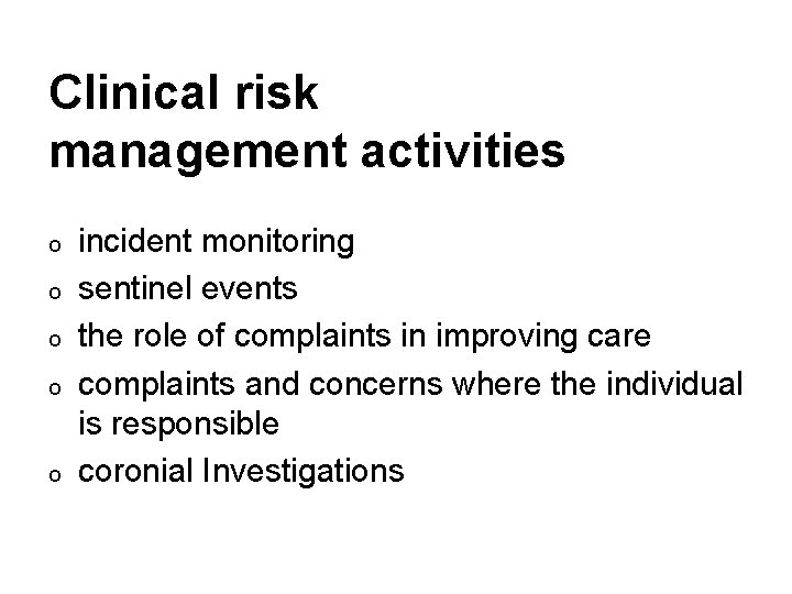 Clinical risk management activities o o o incident monitoring sentinel events the role of