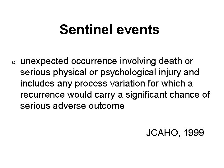 Sentinel events o unexpected occurrence involving death or serious physical or psychological injury and