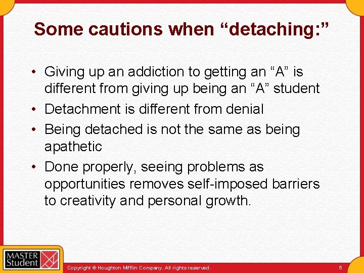 Some cautions when “detaching: ” • Giving up an addiction to getting an “A”