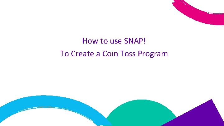 How to use SNAP! To Create a Coin Toss Program 