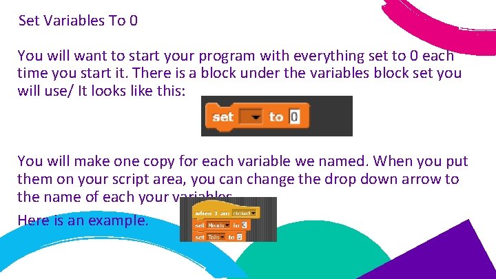 Set Variables To 0 You will want to start your program with everything set