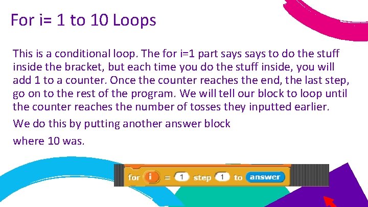 For i= 1 to 10 Loops This is a conditional loop. The for i=1