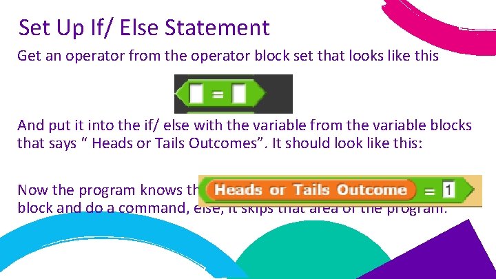 Set Up If/ Else Statement Get an operator from the operator block set that