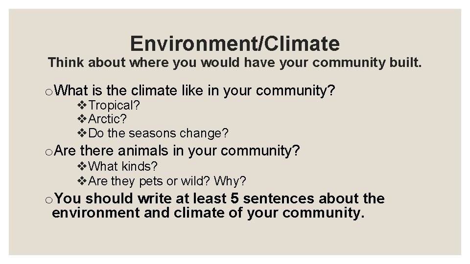 Environment/Climate Think about where you would have your community built. o. What is the