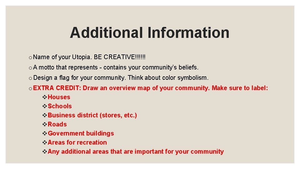 Additional Information o Name of your Utopia. BE CREATIVE!!!!!! o A motto that represents