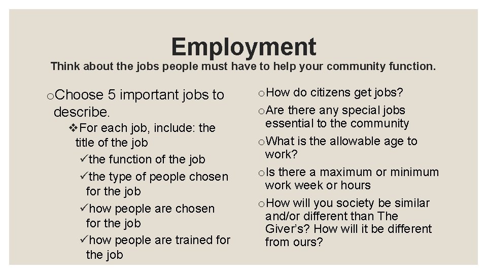 Employment Think about the jobs people must have to help your community function. o.