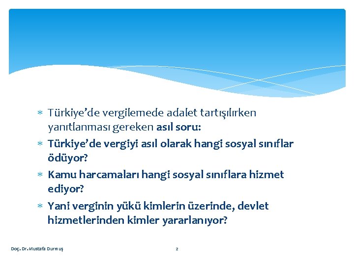  Türkiye’de vergilemede adalet tartışılırken yanıtlanması gereken asıl soru: Türkiye’de vergiyi asıl olarak hangi