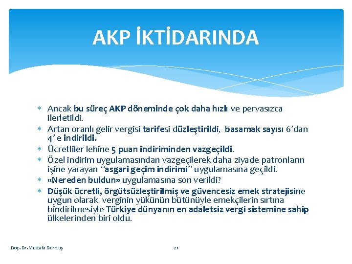 AKP İKTİDARINDA Ancak bu süreç AKP döneminde çok daha hızlı ve pervasızca ilerletildi. Artan