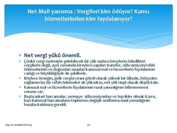 Net Mali yansıma : Vergileri kim ödüyor? Kamu hizmetlerinden kim faydalanıyor? Net vergi yükü