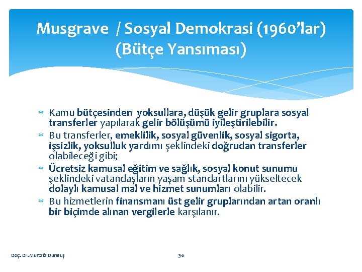 Musgrave / Sosyal Demokrasi (1960’lar) (Bütçe Yansıması) Kamu bütçesinden yoksullara, düşük gelir gruplara sosyal