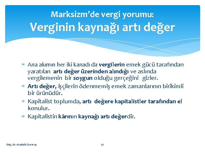 Marksizm’de vergi yorumu: Verginin kaynağı artı değer Ana akımın her iki kanadı da vergilerin