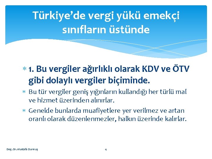 Türkiye’de vergi yükü emekçi sınıfların üstünde 1. Bu vergiler ağırlıklı olarak KDV ve ÖTV