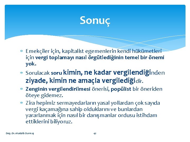 Sonuç Emekçiler için, kapitalist egemenlerin kendi hükümetleri için vergi toplamayı nasıl örgütlediğinin temel bir