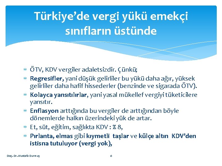 Türkiye’de vergi yükü emekçi sınıfların üstünde ÖTV, KDV vergiler adaletsizdir. Çünkü; Regresifler, yani düşük