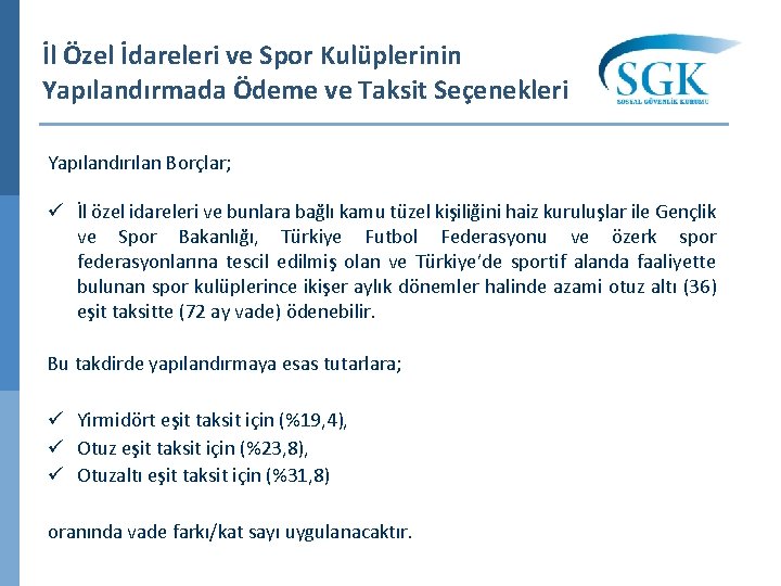 İl Özel İdareleri ve Spor Kulüplerinin Yapılandırmada Ödeme ve Taksit Seçenekleri Yapılandırılan Borçlar; ü