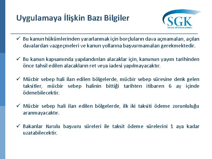 Uygulamaya İlişkin Bazı Bilgiler ü Bu kanun hükümlerinden yararlanmak için borçluların dava açmamaları, açılan