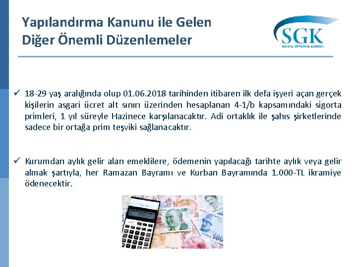 Yapılandırma Kanunu ile Gelen Diğer Önemli Düzenlemeler ü 18 -29 yaş aralığında olup 01.