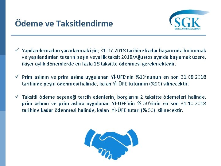 Ödeme ve Taksitlendirme ü Yapılandırmadan yararlanmak için; 31. 07. 2018 tarihine kadar başvuruda bulunmak