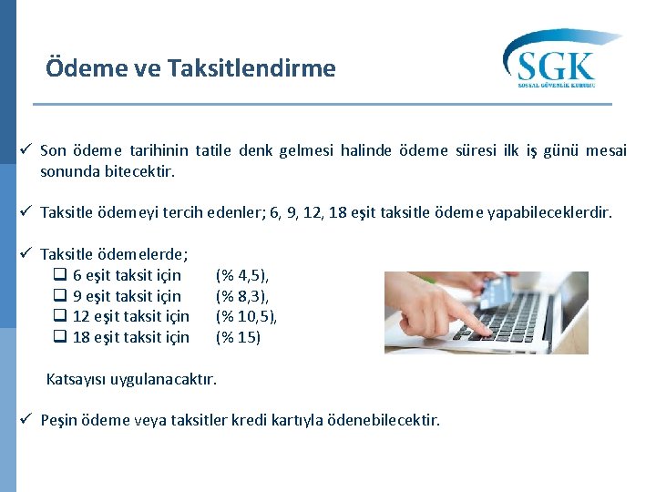 Ödeme ve Taksitlendirme ü Son ödeme tarihinin tatile denk gelmesi halinde ödeme süresi ilk